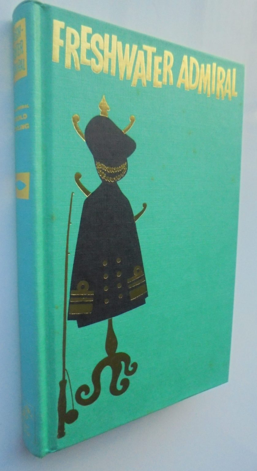 Freshwater Admiral: Fishing the Tongariro River and Lake Taupo. By Vice-Admiral Harold Hickling.  Numbered LIMITED EDITION of only 500 copies. (375/500). SCARCE.