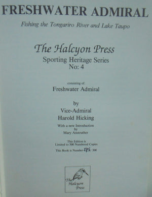 Freshwater Admiral: Fishing the Tongariro River and Lake Taupo. By Vice-Admiral Harold Hickling.  Numbered LIMITED EDITION of only 500 copies. (375/500). SCARCE.