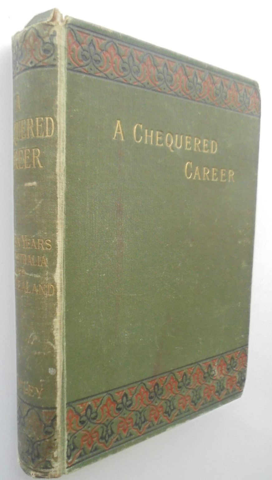 A Chequered Career or Fifteen years in Australia and New Zealand. First Edition (1881)