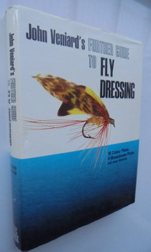 Further Guide to Fly Dressing. by John Veniard