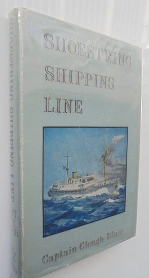 SHOESTRING SHIPPING LINE by Captain Clough Blair. 1967, 1st edition