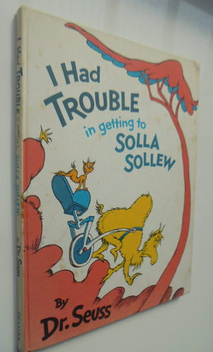 I Had Trouble in Getting to Solla Sollew. First Edition. By Dr Seuss