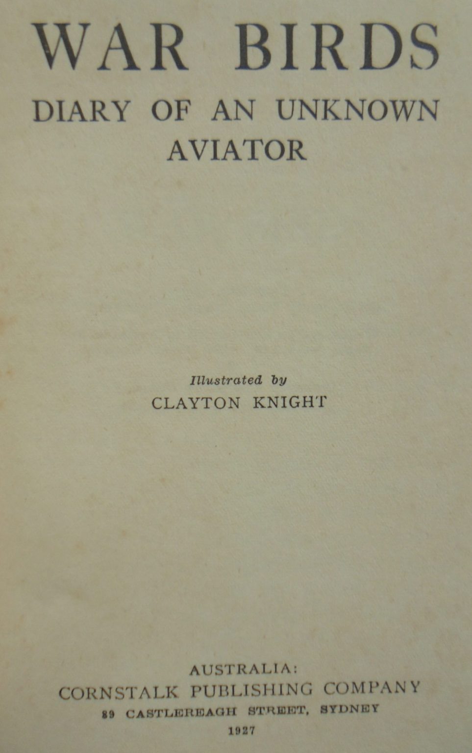 War Birds Diary of an Unknown Aviator. 1927. FIRST AUSTRALIAN EDITION.