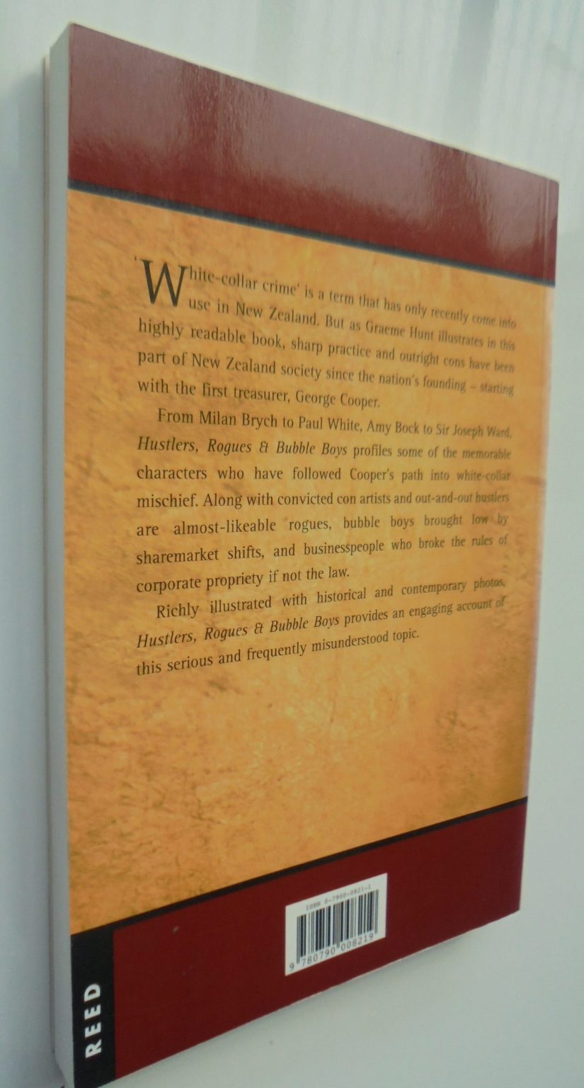 Hustlers, Rogues and Bubble­ Boys A History of White-Collar Crime in New Zealand By Graeme Hunt. SIGNED BY AUTHOR.