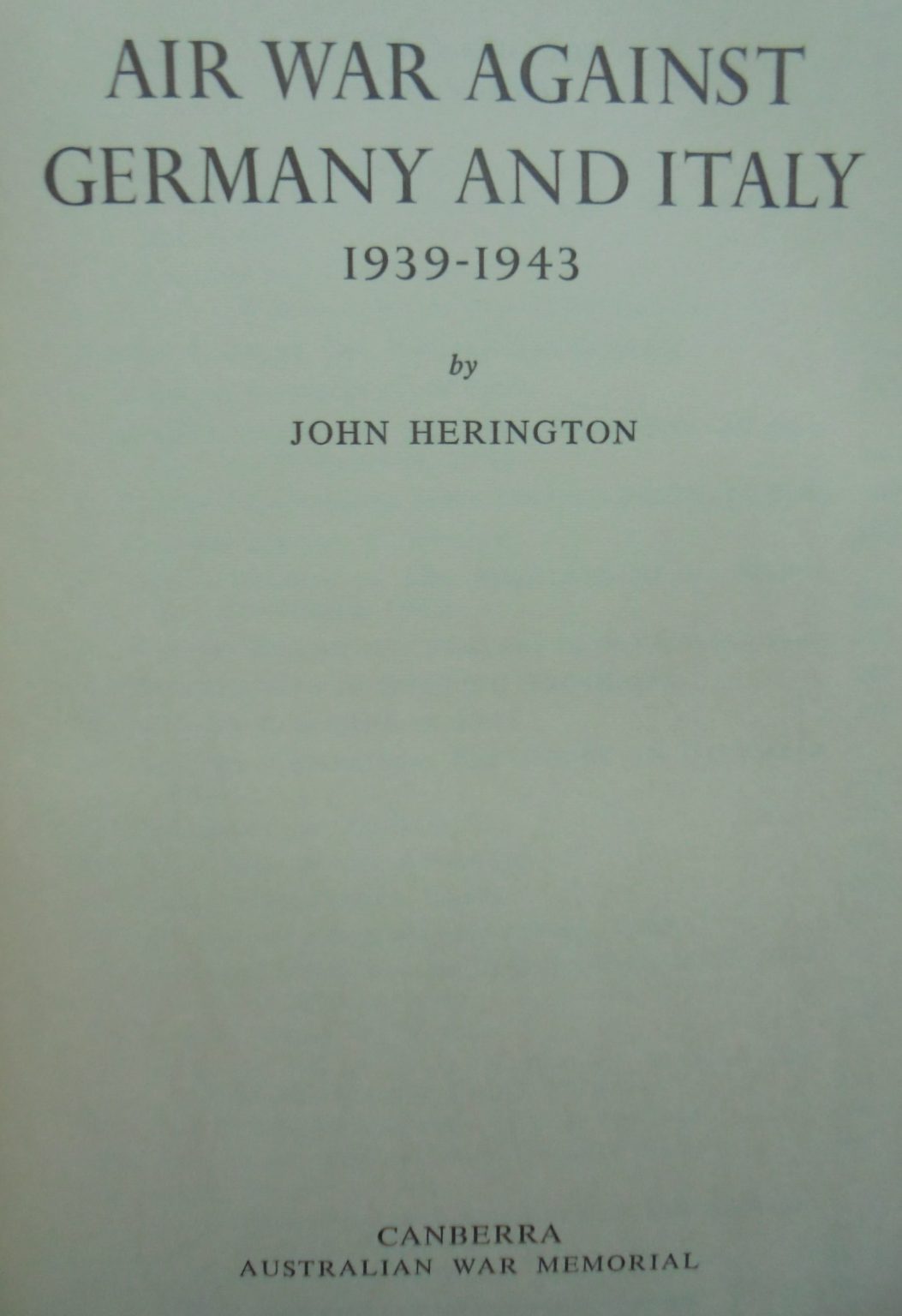 Air War Against Germany & Italy 1939-1943. By John Herington