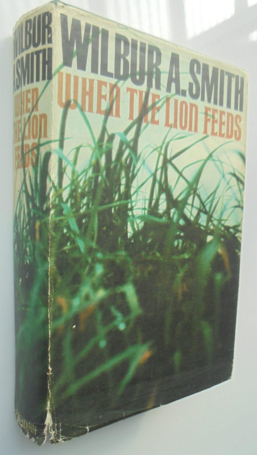 When the Lion Feeds By Wilbur A. Smith. TRUE FIRST EDITION. SCARCE FIRST EDITION OF HIS FIRST NOVEL.