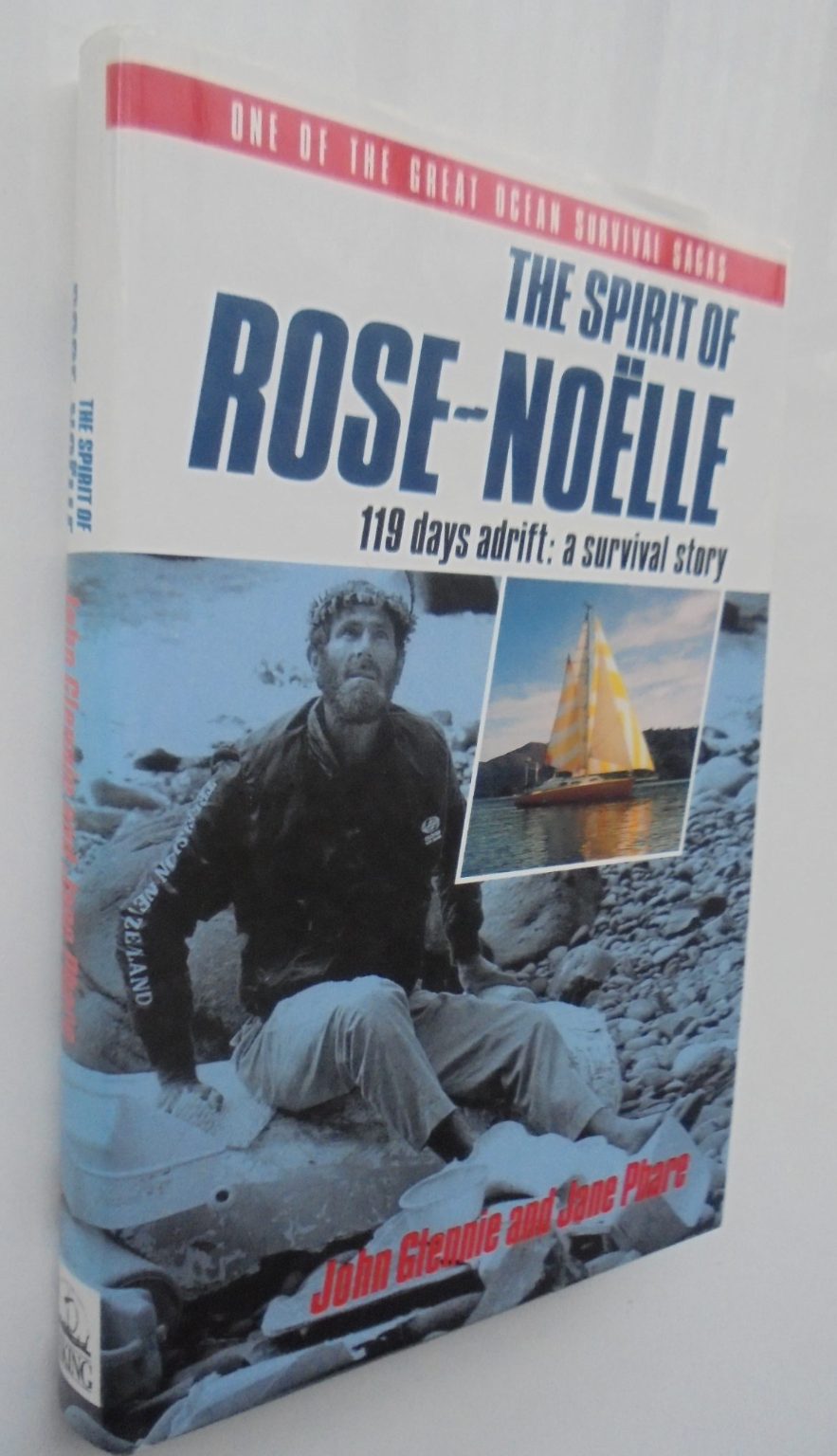 THE SPIRIT OF ROSE-NOELLE. 119 days adrift : a survival. SIGNED by John Glennie.