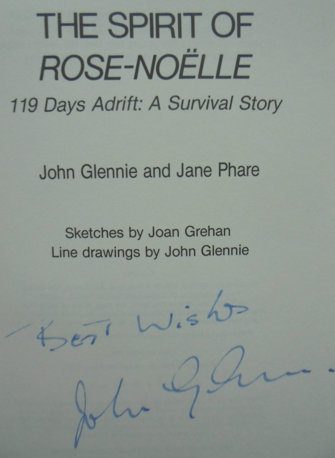 THE SPIRIT OF ROSE-NOELLE. 119 days adrift : a survival. SIGNED by John Glennie.