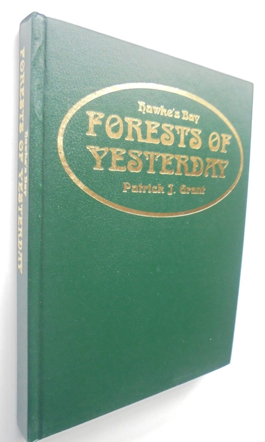 Hawkes Bay Forests of Yesterday a Description and Interpretation By Patrick J. Grant.