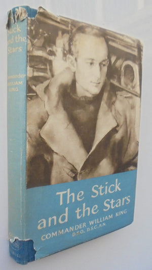 The Stick and the Stars by Commander William King DSO DSC RN.