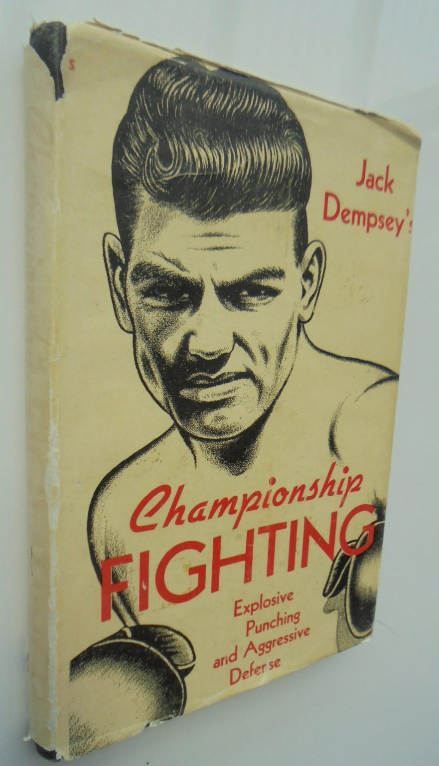 Championship Fighting Explosive Punching and Aggressive Defense by Jack Dempsey.