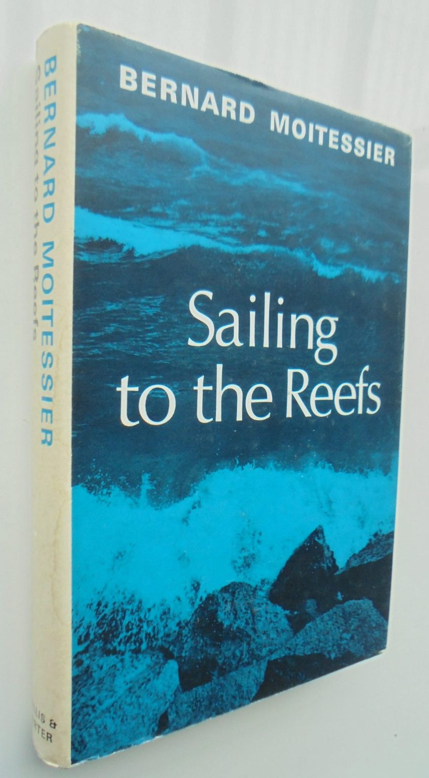 Sailing to the Reefs by Bernard Moitessier. First British Edition.