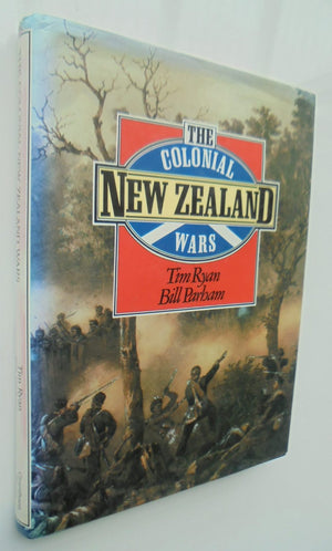 The Colonial New Zealand Wars by Tim Ryan. SCARCE IN HARDBACK