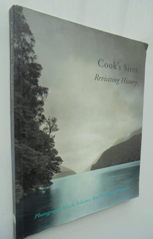 Cook's Sites Revisiting History By Mark Adams, Nicholas Thomas.