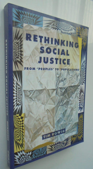 Rethinking Social Justice From Peoples to Populations By Tim Rowse,