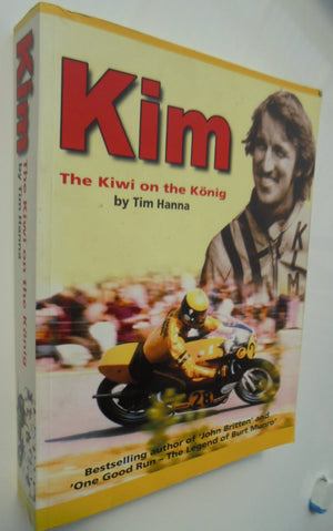 Kim: The Kiwi on the Konig. SIGNED By Tim Hanna.