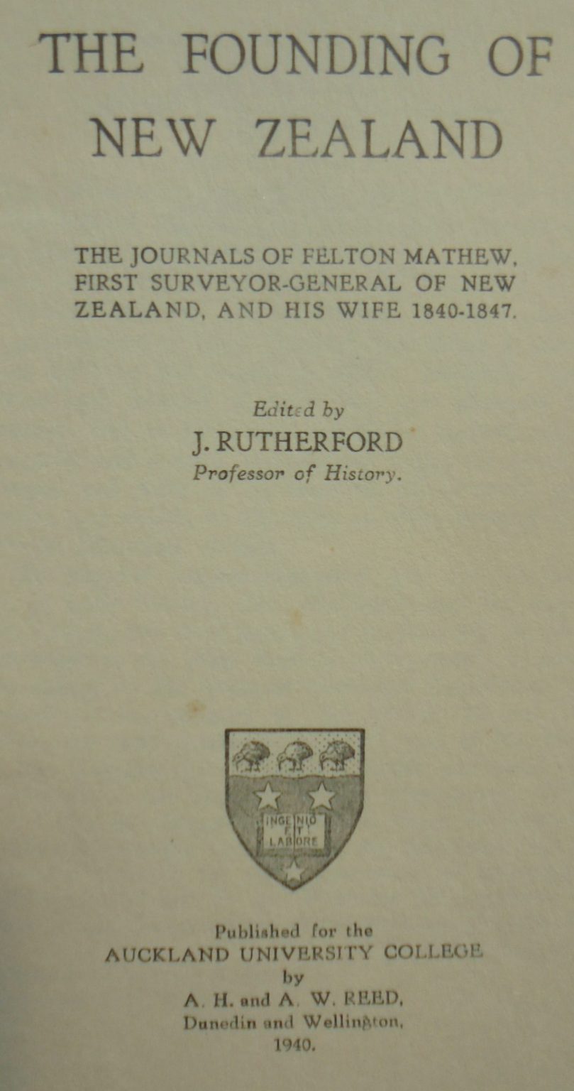 The Founding of New Zealand: The Journals of Felton Mathew, First Surveyor-General of New Zealand, and his Wife 1840-1847