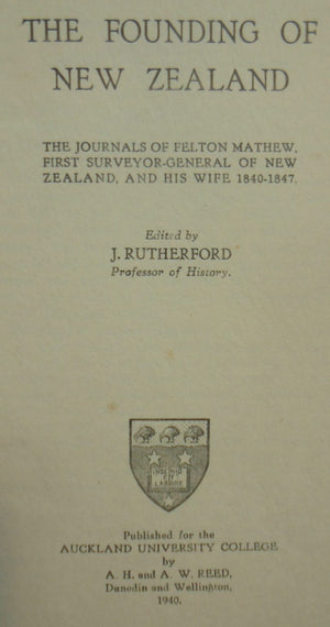 The Founding of New Zealand: The Journals of Felton Mathew, First Surveyor-General of New Zealand, and his Wife 1840-1847