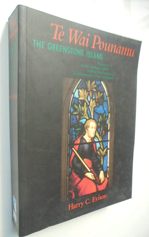 Te Wai Pounamu The Greenstone Island: A History of the Southern Maori During the European Colonization of New Zealand by Harry C. Evison.