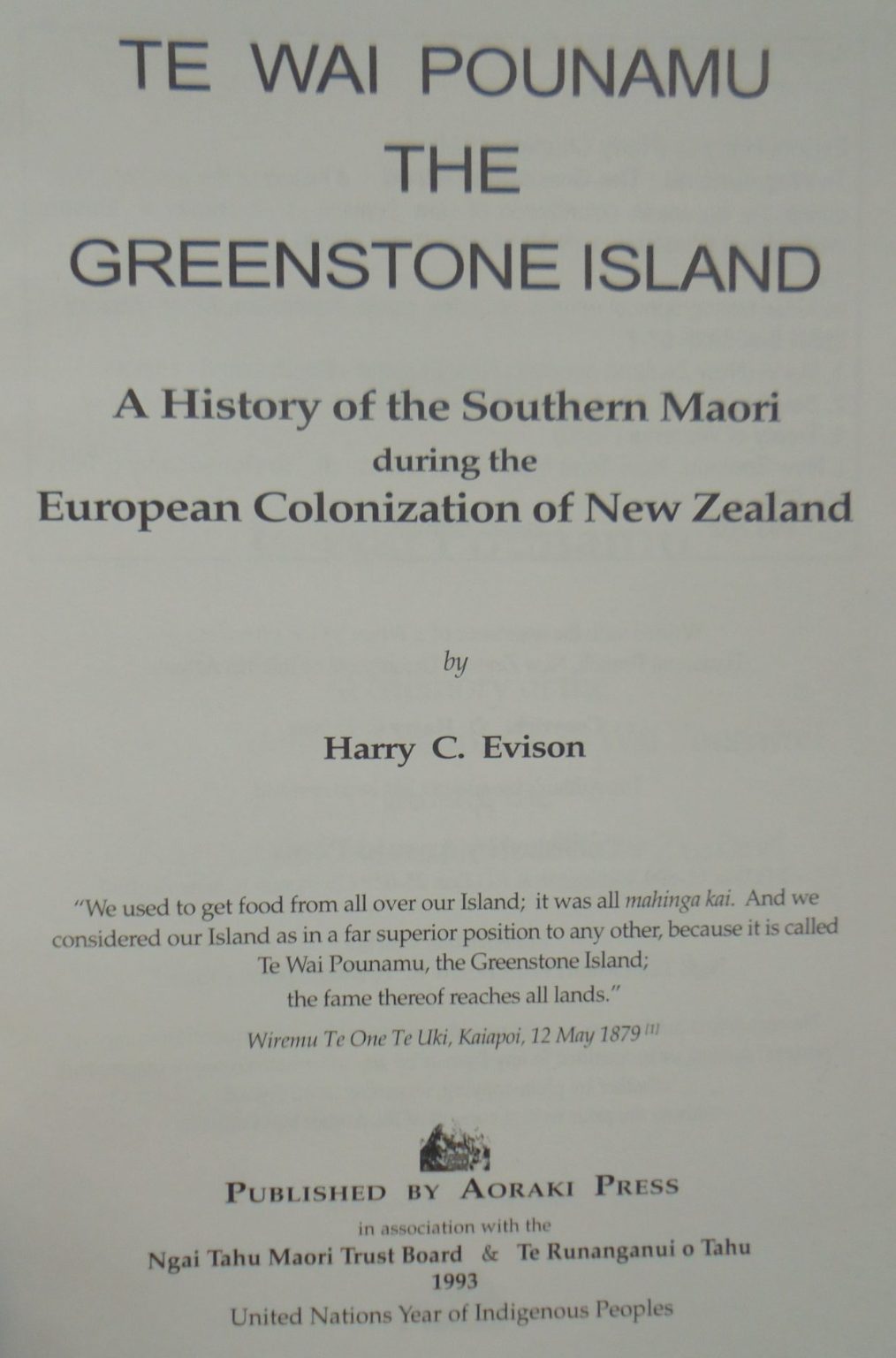 Te Wai Pounamu The Greenstone Island: A History of the Southern Maori During the European Colonization of New Zealand by Harry C. Evison.