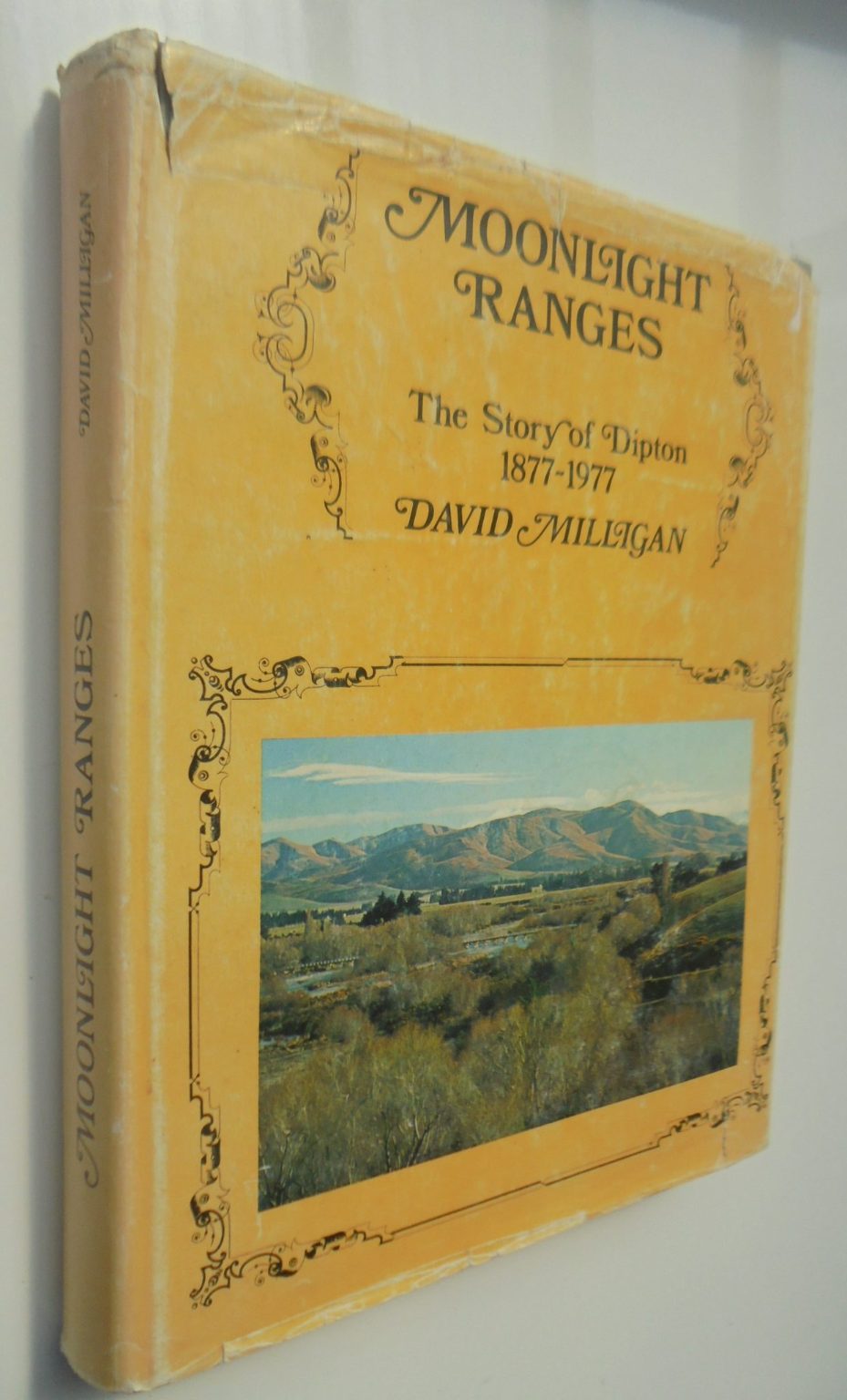 Moonlight Ranges The Story of Dipton 1877-1977 BY David Milligan. SIGNED BY AUTHOR. SCARCE.