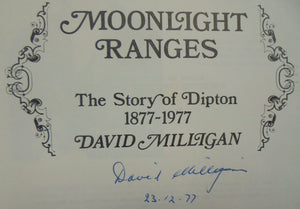 Moonlight Ranges The Story of Dipton 1877-1977 BY David Milligan. SIGNED BY AUTHOR. SCARCE.