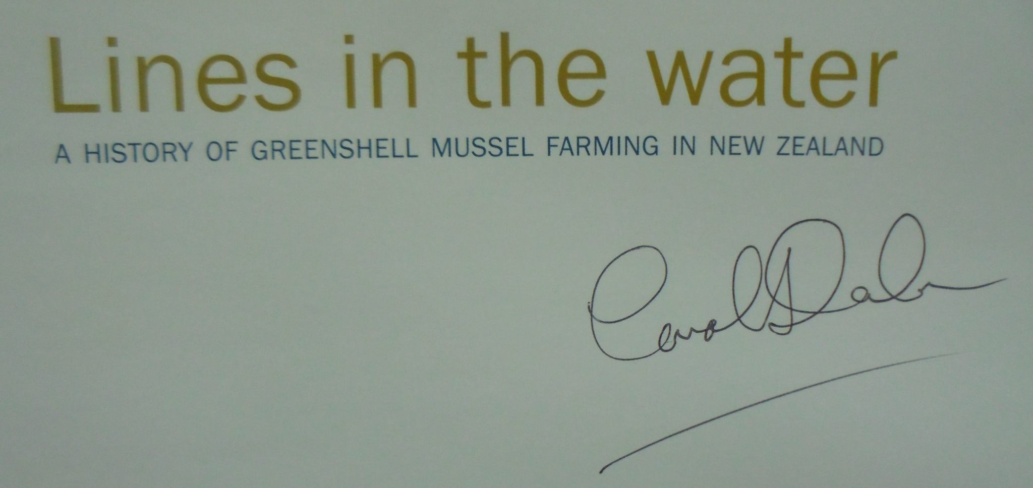 Lines in the Water.  A History of Greenshell Mussel Farming in New Zealand By Carol Dawber. SIGNED BY THE AUTHOR.