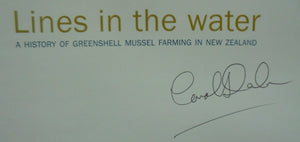 Lines in the Water.  A History of Greenshell Mussel Farming in New Zealand By Carol Dawber. SIGNED BY THE AUTHOR.