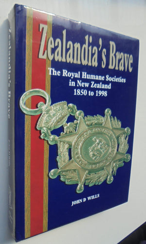 Zealandia's Brave. The Royal Humane Societies in New Zealand 1850 to 1998. FIRST EDITION.