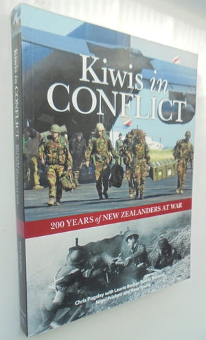 Kiwis In Conflict 200 Years of New Zealanders at War By Christopher Pugsley (Edited by).