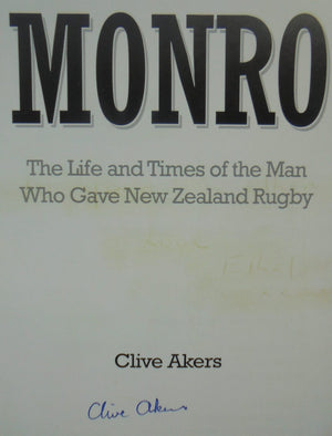 Monro The Life and Times of the Man Who Gave New Zealand Rugby By Clive Akers. SIGNED BY AUTHOR.