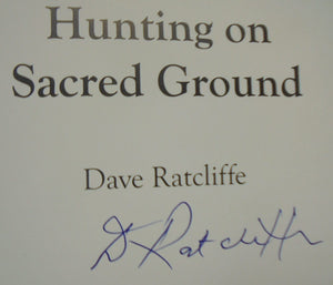 Hunting On Sacred Ground by Dave Ratcliffe. SIGNED BY AUTHOR on title page .