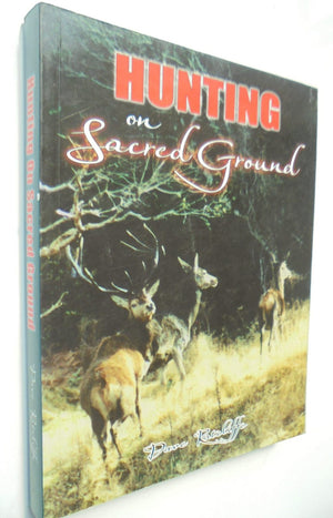 Hunting On Sacred Ground by Dave Ratcliffe. SIGNED BY AUTHOR on title page .