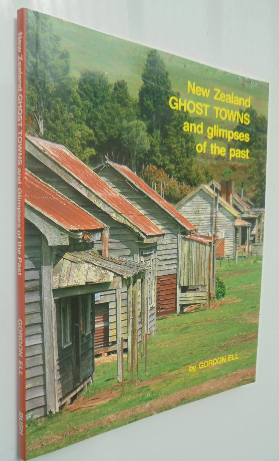 New Zealand ghost towns and glimpses of the past by Ell, Gordon.