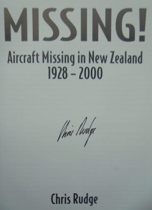 Missing. Aircraft Missing in New Zealand 1928 - 2000 by Chris Rudge. SIGNED BY AUTHOR.