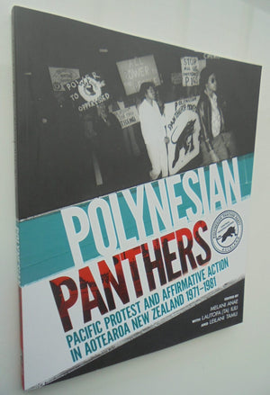 Polynesian Panthers: Pacific Protest and Affirmative Action in Aotearoa New Zealand 1971 - 1981 by Melani Anae.