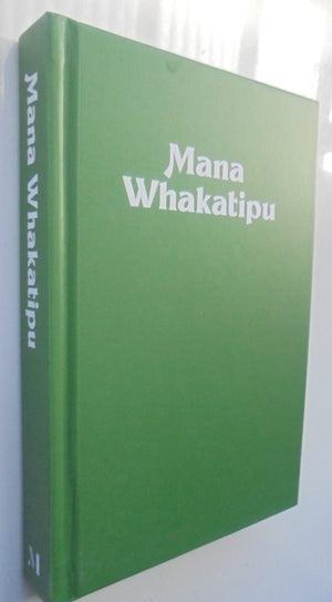 Mana Whakatipu Ngai Tahu leader Mark Solomon on leadership and life By Mark Solomon, Mark Revington.