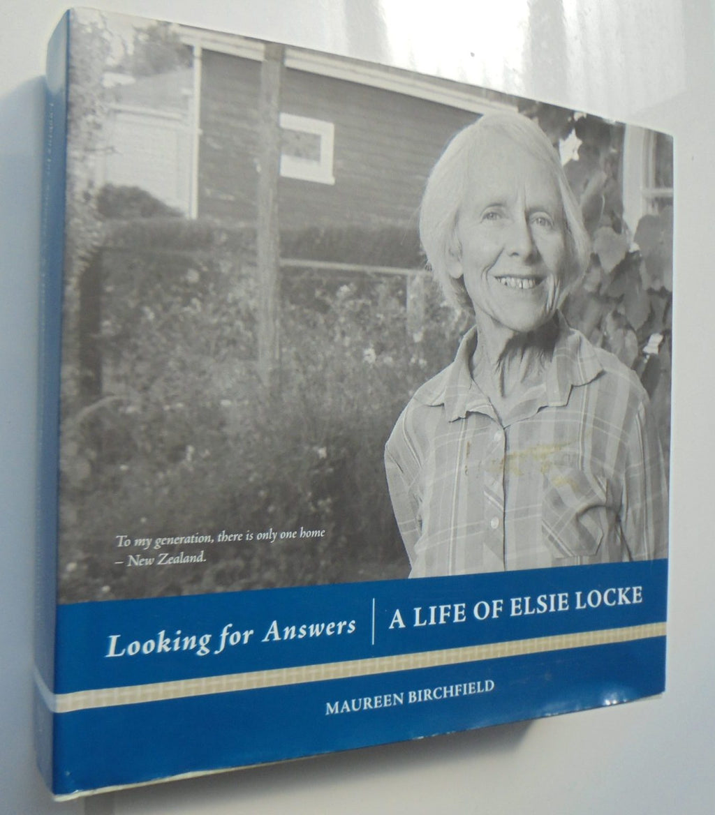 Looking for Answers. A Life of Elsie Locke. SIGNED BY AUTHOR Maureen Birchfield.