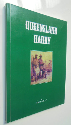 Queensland Harry (HARRY CAHILL) SIGNED by John Foley.