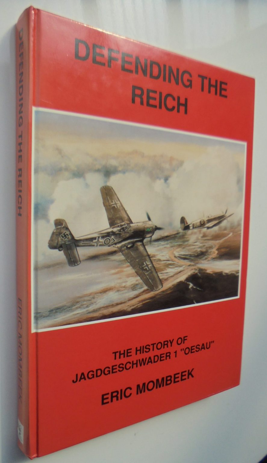 Defending the Reich: History of Jagdgeschwader 1 "Oesau"