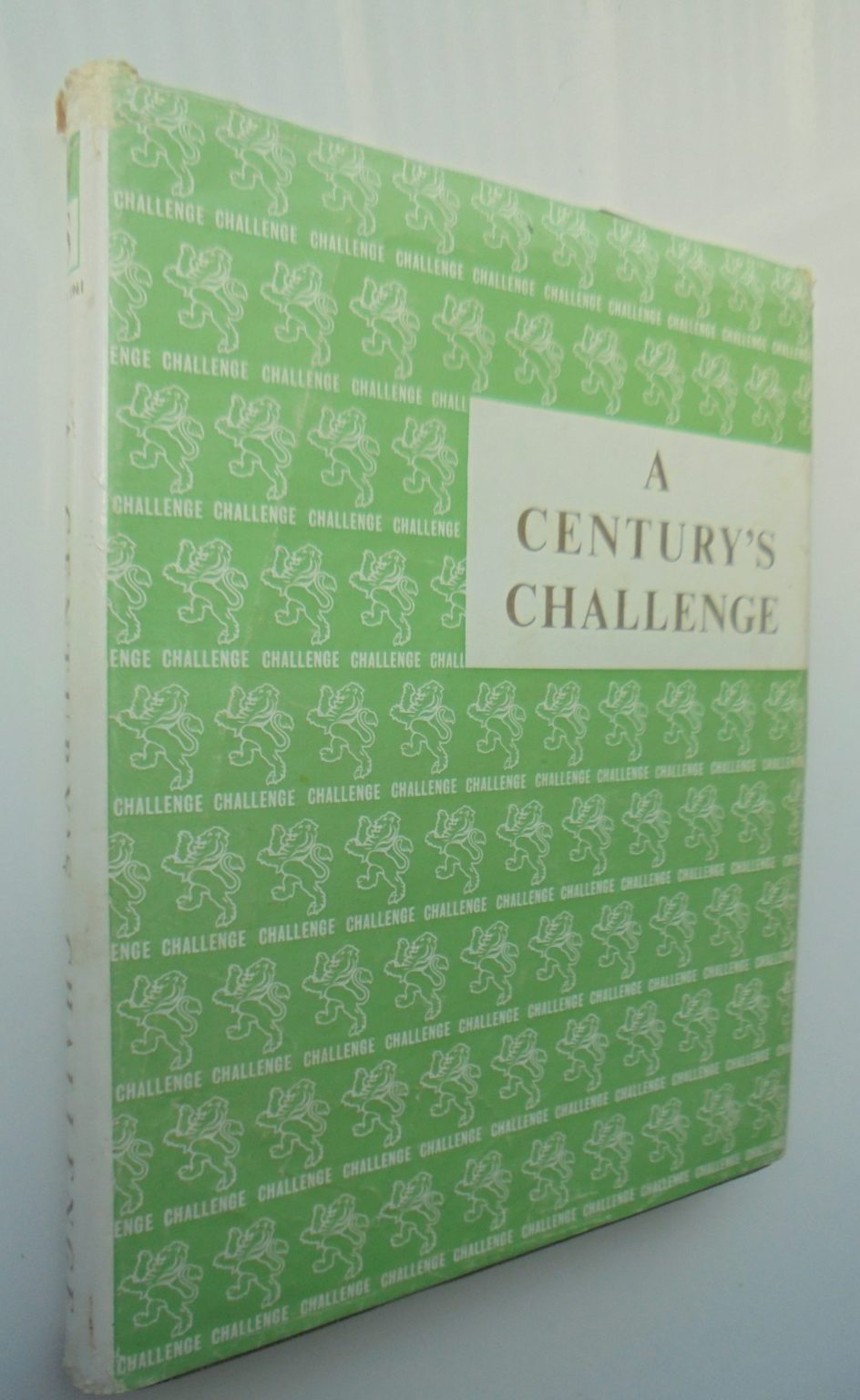 A CENTURY'S CHALLENGE. J. C. Wright Stephenson & Co. SIGNED by J.C Irving Scarce signed copy