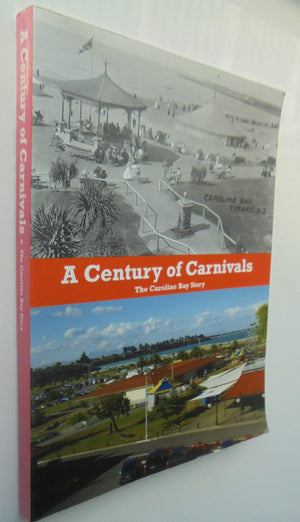 A Century of Carnivals: The Caroline Bay Story by John Button, assisted by Kevin Fahey.