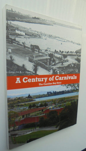 A Century of Carnivals: The Caroline Bay Story by John Button, assisted by Kevin Fahey.