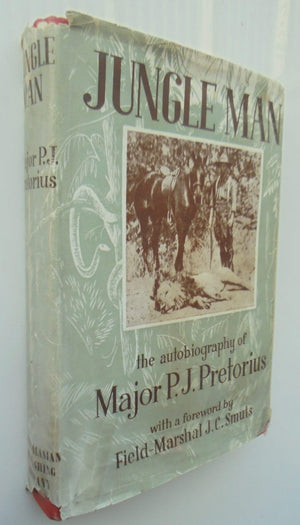 Jungle Man: The Autobiography of Major P. J. Pertorious by P. J. Pretorious. (Elephant hunter)