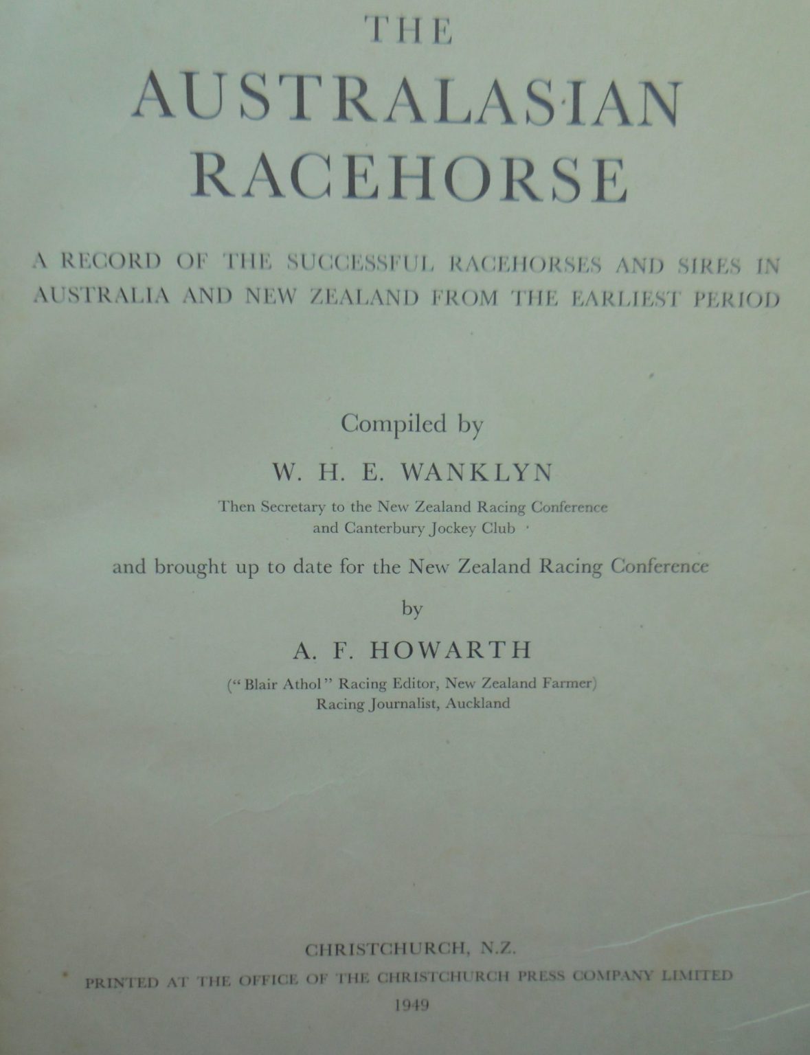 The Australasian Racehorse. A Record of the Successful Racehorses and Sires in Australia and New Zealand from the Earliest Period by W H E Wanklyn.