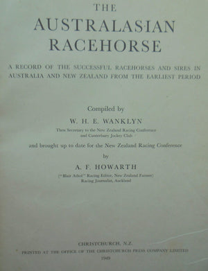 The Australasian Racehorse. A Record of the Successful Racehorses and Sires in Australia and New Zealand from the Earliest Period by W H E Wanklyn.