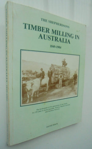 Timber Milling in Australia, 1849-1984 by David Mack.