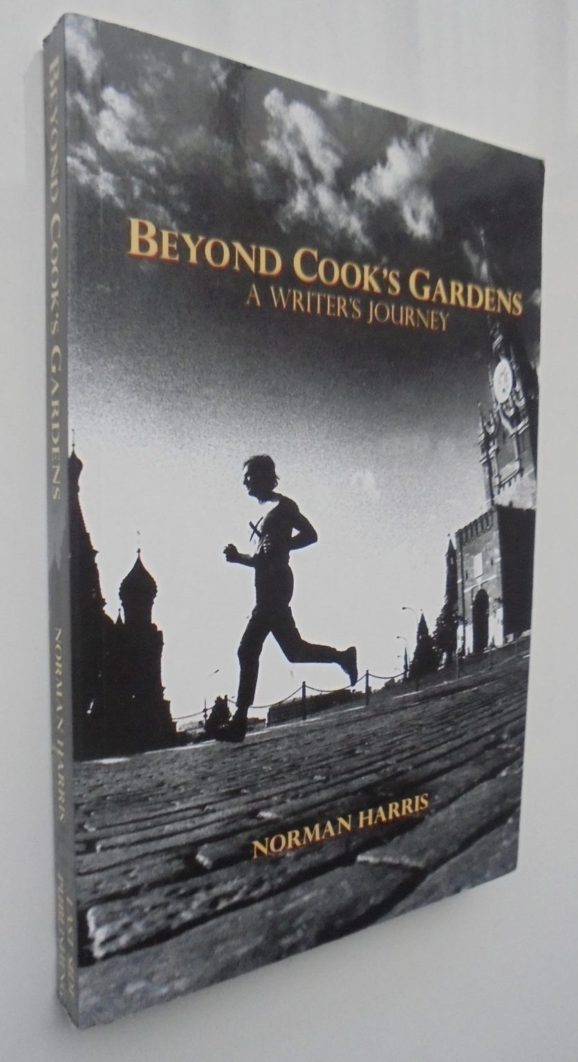 Beyond Cook's Gardens A Writer's Journey By Norman Harris.