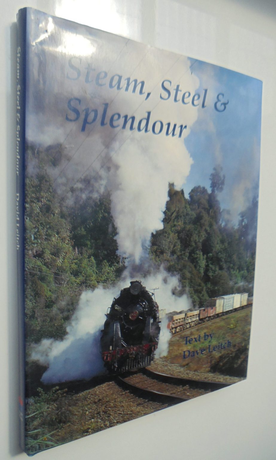 Steam, Steel and Splendour By David Bruce Leitch.