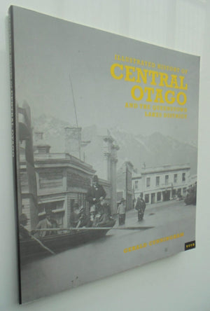 Illustrated History of Central Otago and the Queenstown Lakes District By Gerald Cunningham.